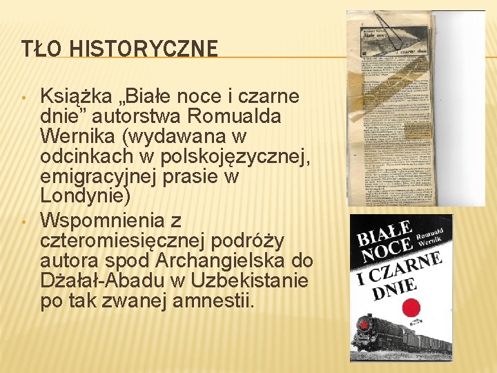 TŁO HISTORYCZNE • • Książka „Białe noce i czarne dnie” autorstwa Romualda Wernika (wydawana