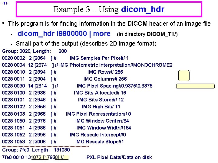 -11 - • Example 3 – Using dicom_hdr This program is for finding information