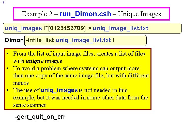 -6 - Example 2 – run_Dimon. csh – Unique Images uniq_images I*[0123456789] > uniq_image_list.