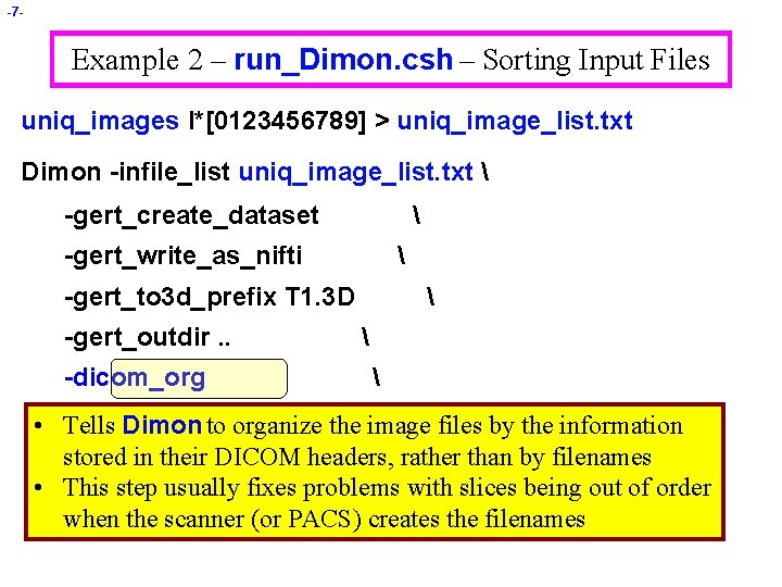 -7 - Example 2 – run_Dimon. csh – Sorting Input Files uniq_images I*[0123456789] >