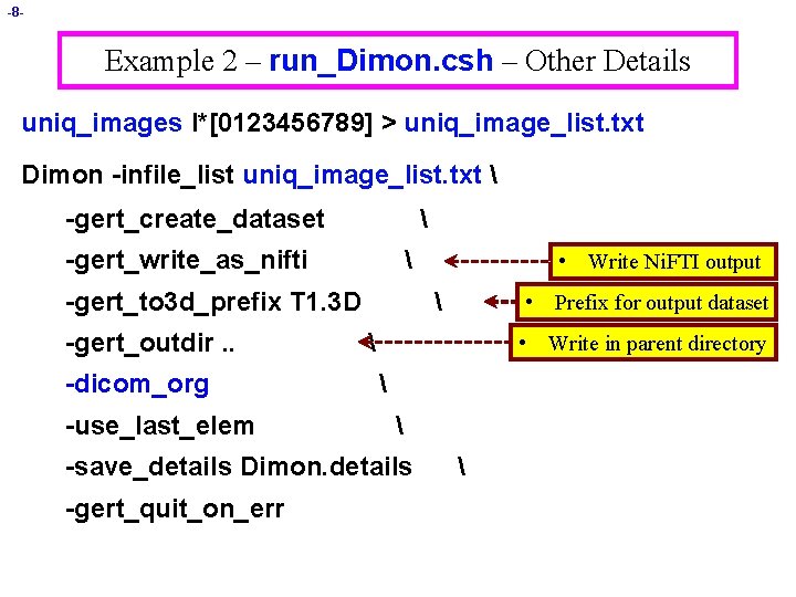 -8 - Example 2 – run_Dimon. csh – Other Details uniq_images I*[0123456789] > uniq_image_list.