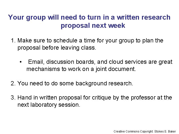 Your group will need to turn in a written research proposal next week 1.
