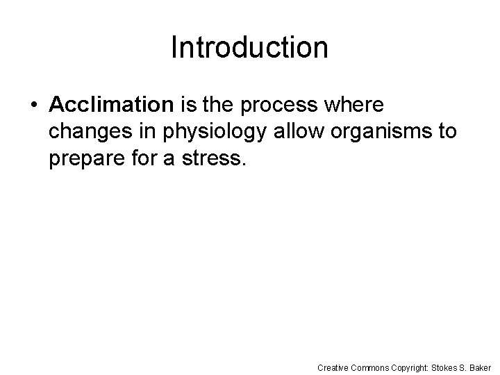 Introduction • Acclimation is the process where changes in physiology allow organisms to prepare