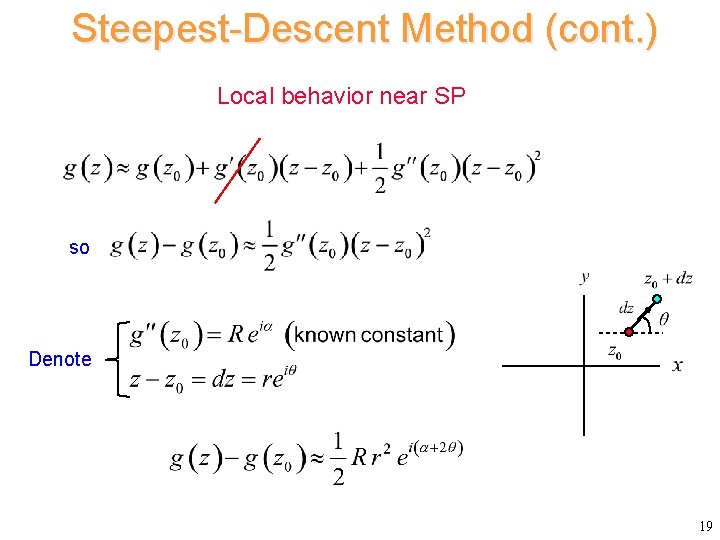 Steepest-Descent Method (cont. ) Local behavior near SP so Denote 19 