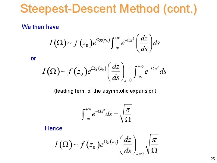 Steepest-Descent Method (cont. ) We then have or (leading term of the asymptotic expansion)