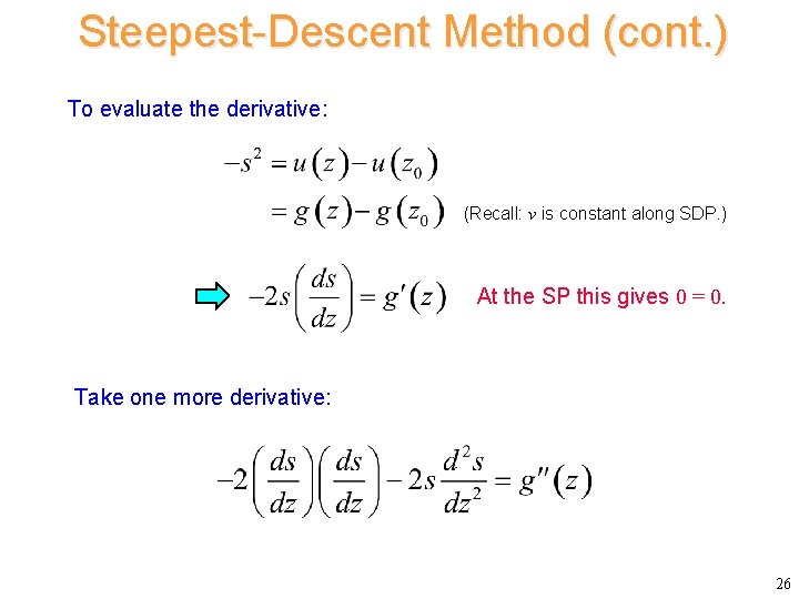Steepest-Descent Method (cont. ) To evaluate the derivative: (Recall: v is constant along SDP.
