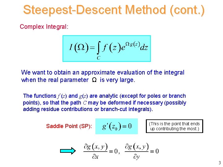 Steepest-Descent Method (cont. ) Complex Integral: We want to obtain an approximate evaluation of