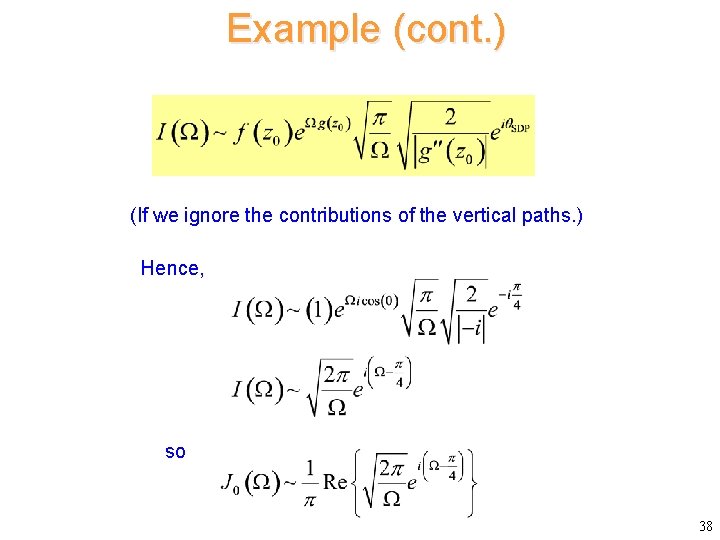 Example (cont. ) (If we ignore the contributions of the vertical paths. ) Hence,