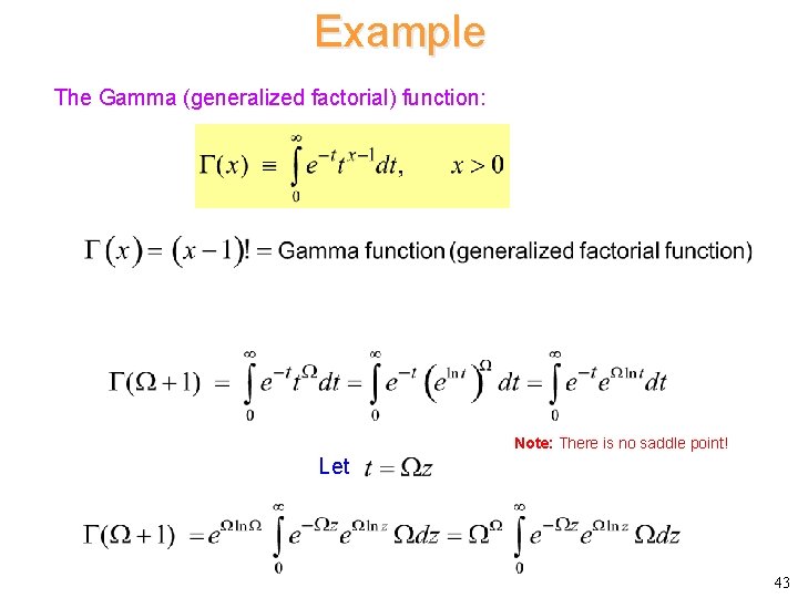 Example The Gamma (generalized factorial) function: Note: There is no saddle point! Let 43