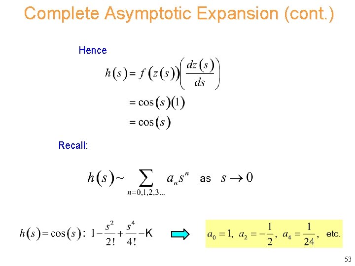 Complete Asymptotic Expansion (cont. ) Hence Recall: 53 