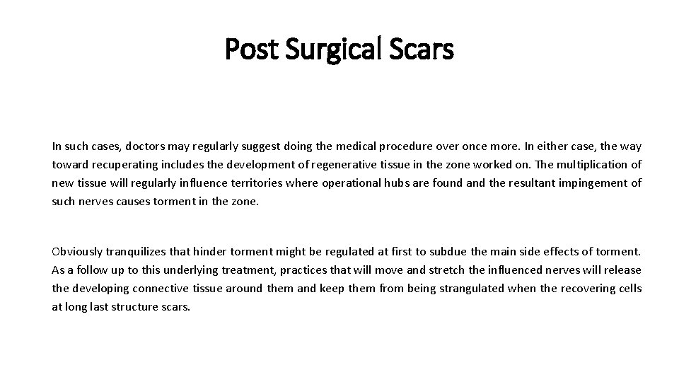 Post Surgical Scars In such cases, doctors may regularly suggest doing the medical procedure