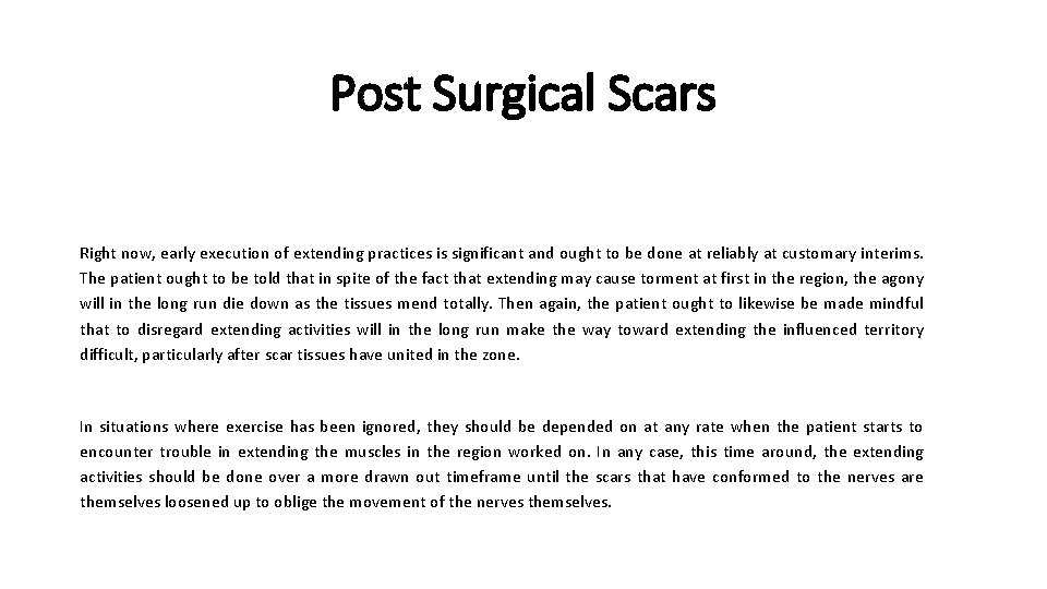 Post Surgical Scars Right now, early execution of extending practices is significant and ought