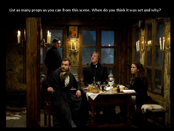 List as many props as you can from this scene. When do you think List as many props as you can from this scene. When do you think