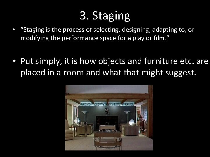 3. Staging • “Staging is the process of selecting, designing, adapting to, or modifying 3. Staging • “Staging is the process of selecting, designing, adapting to, or modifying