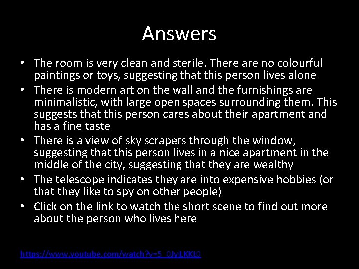 Answers • The room is very clean and sterile. There are no colourful paintings Answers • The room is very clean and sterile. There are no colourful paintings