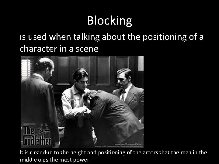 Blocking is used when talking about the positioning of a character in a scene Blocking is used when talking about the positioning of a character in a scene