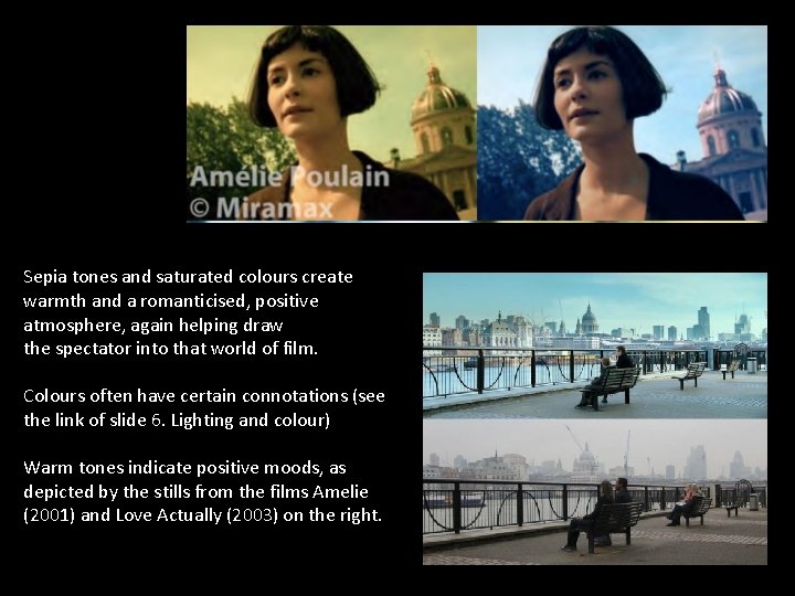 Sepia tones and saturated colours create warmth and a romanticised, positive atmosphere, again helping Sepia tones and saturated colours create warmth and a romanticised, positive atmosphere, again helping