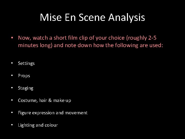 Mise En Scene Analysis • Now, watch a short film clip of your choice Mise En Scene Analysis • Now, watch a short film clip of your choice