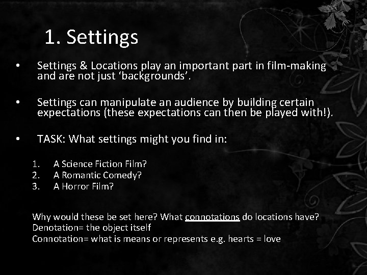 1. Settings • Settings & Locations play an important part in film-making and are 1. Settings • Settings & Locations play an important part in film-making and are