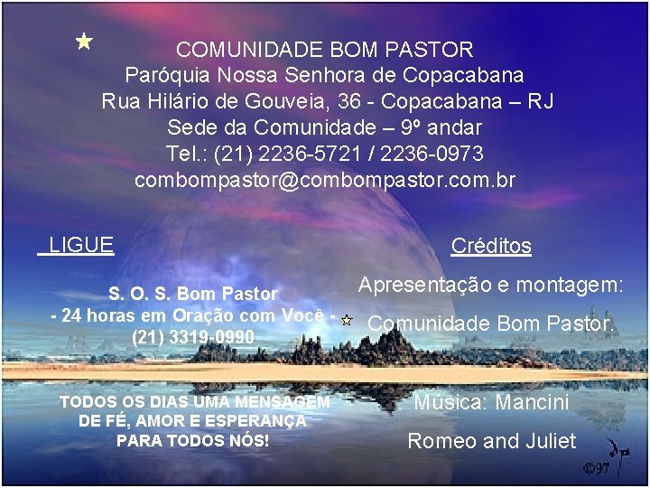 COMUNIDADE BOM PASTOR Paróquia Nossa Senhora de Copacabana Rua Hilário de Gouveia, 36 -