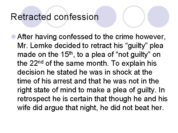 Retracted confession l After having confessed to the crime however, Mr. Lemke decided to