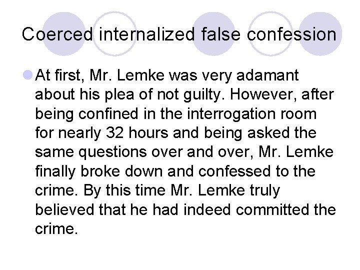 Coerced internalized false confession l At first, Mr. Lemke was very adamant about his