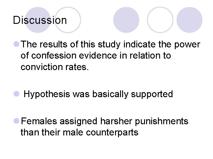 Discussion l The results of this study indicate the power of confession evidence in