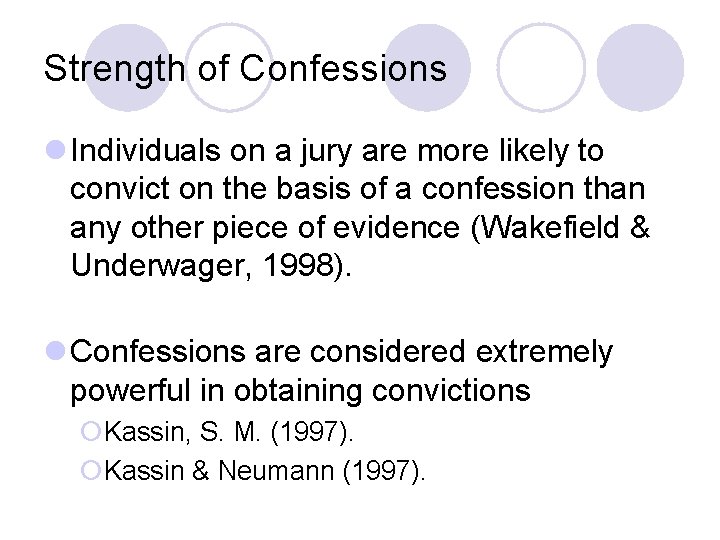 Strength of Confessions l Individuals on a jury are more likely to convict on