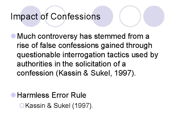 Impact of Confessions l Much controversy has stemmed from a rise of false confessions
