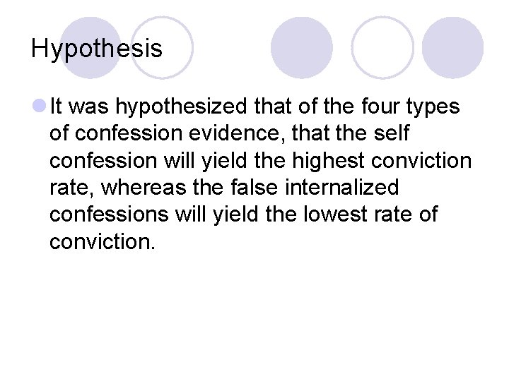 Hypothesis l It was hypothesized that of the four types of confession evidence, that