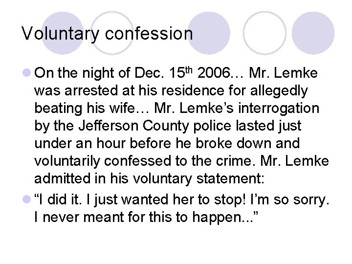 Voluntary confession l On the night of Dec. 15 th 2006… Mr. Lemke was