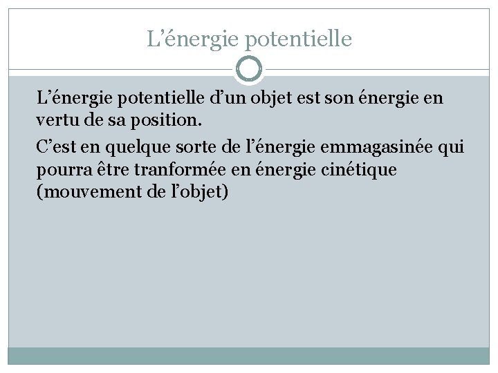 L’énergie potentielle d’un objet est son énergie en vertu de sa position. C’est en