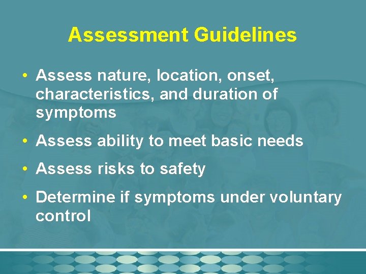 Assessment Guidelines • Assess nature, location, onset, characteristics, and duration of symptoms • Assess