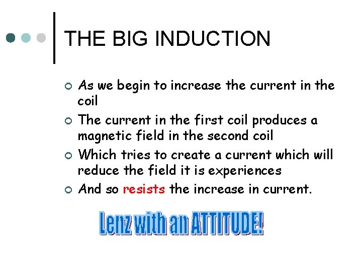THE BIG INDUCTION ¢ ¢ As we begin to increase the current in the