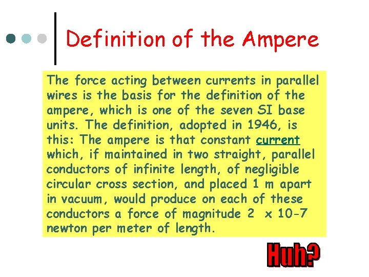 Definition of the Ampere The force acting between currents in parallel wires is the
