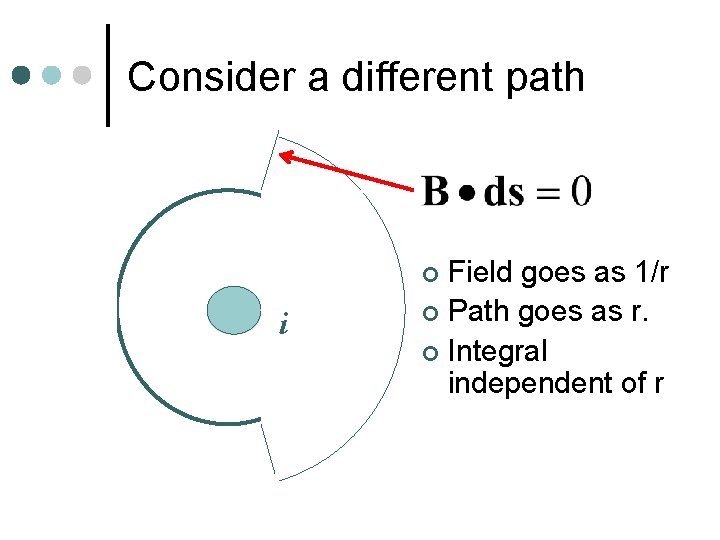 Consider a different path Field goes as 1/r ¢ Path goes as r. ¢