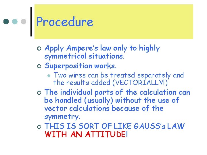 Procedure ¢ ¢ Apply Ampere’s law only to highly symmetrical situations. Superposition works. l