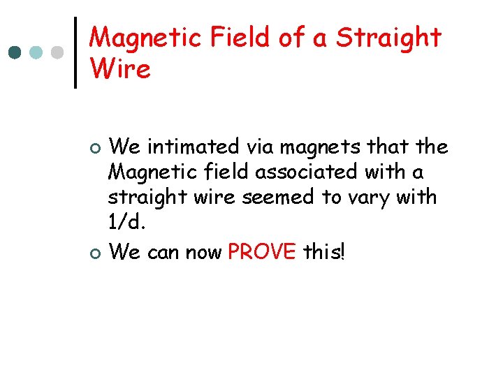 Magnetic Field of a Straight Wire We intimated via magnets that the Magnetic field