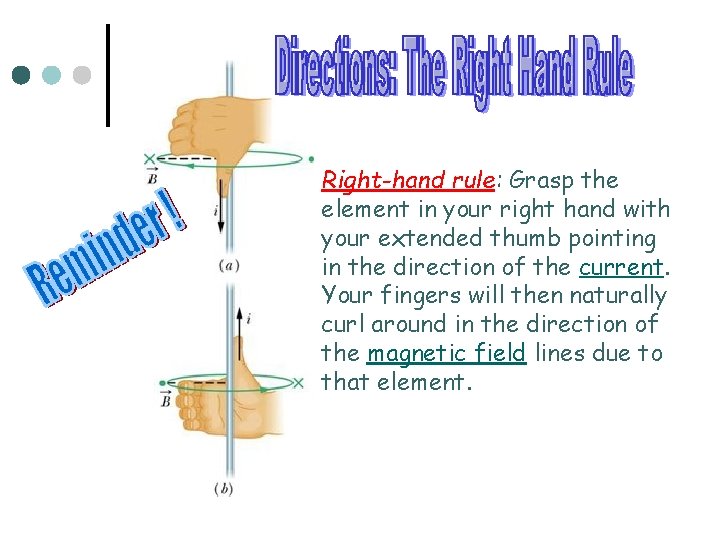 Right-hand rule: Grasp the element in your right hand with your extended thumb pointing