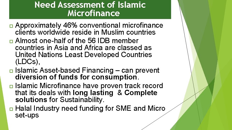 Need Assessment of Islamic Microfinance Approximately 46% conventional microfinance clients worldwide reside in Muslim