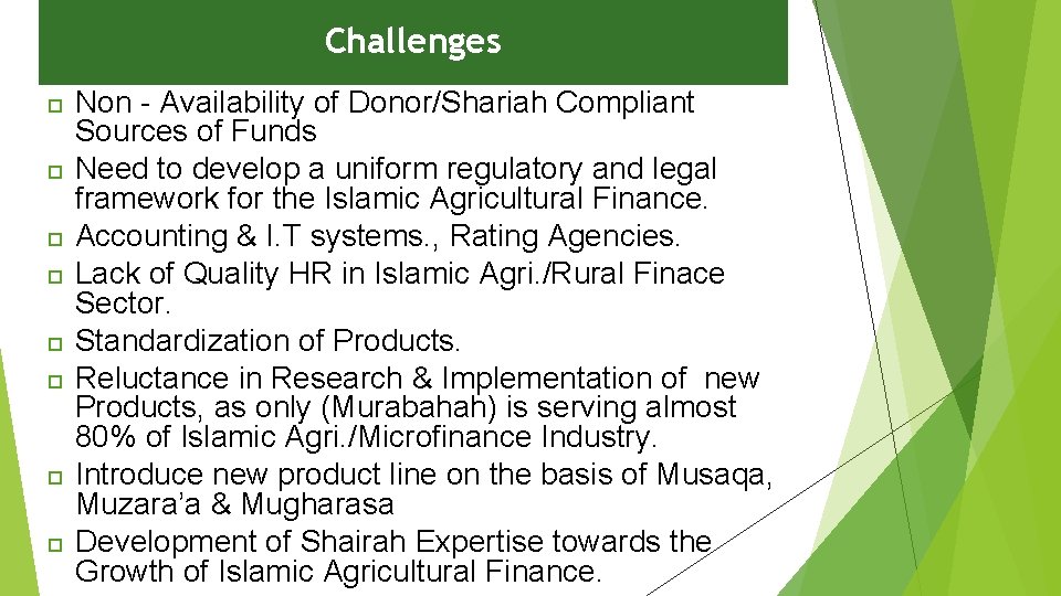 Challenges Non - Availability of Donor/Shariah Compliant Sources of Funds Need to develop a