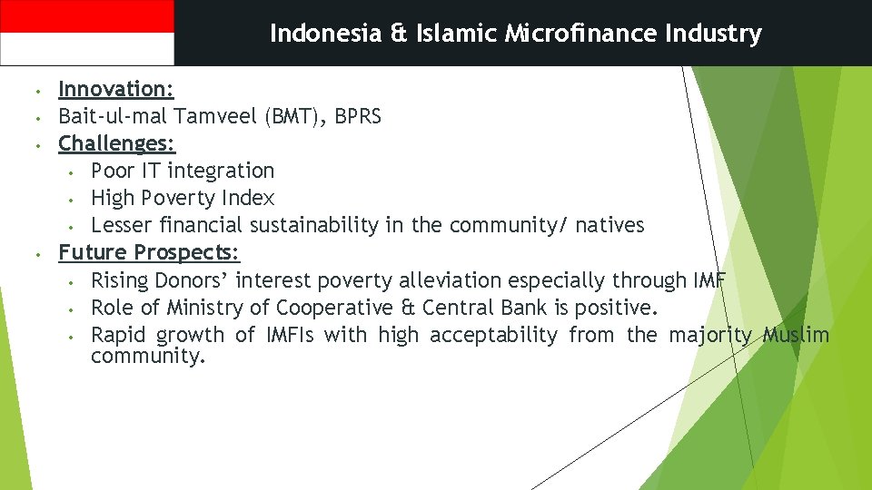 Indonesia & Islamic Microfinance Industry • • Innovation: Bait-ul-mal Tamveel (BMT), BPRS Challenges: •