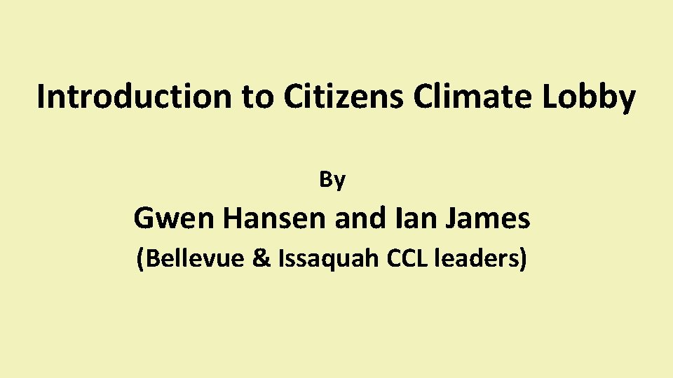 Introduction to Citizens Climate Lobby By Gwen Hansen and Ian James (Bellevue & Issaquah