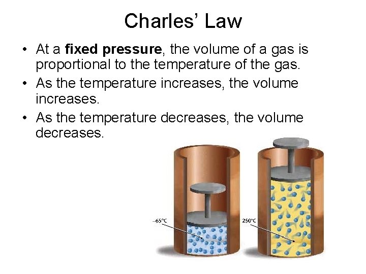 Charles’ Law • At a fixed pressure, the volume of a gas is proportional