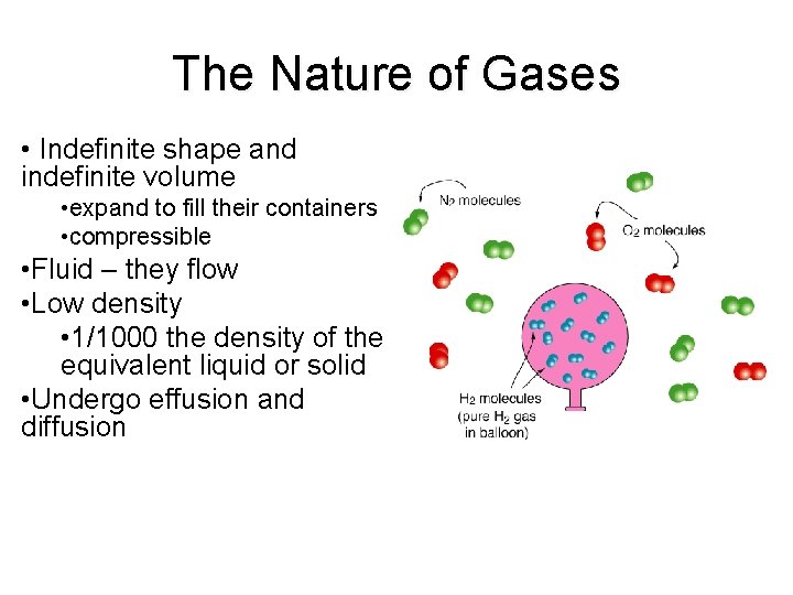 The Nature of Gases • Indefinite shape and indefinite volume • expand to fill