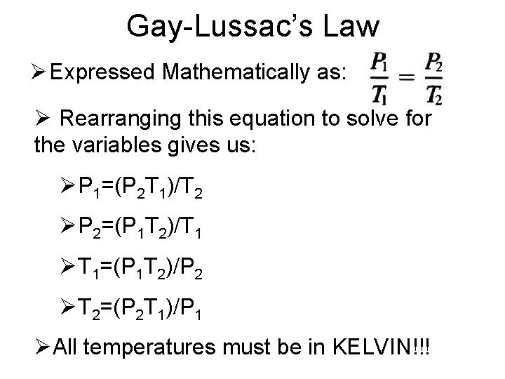 Gay-Lussac’s Law Ø Expressed Mathematically as: Ø Rearranging this equation to solve for the