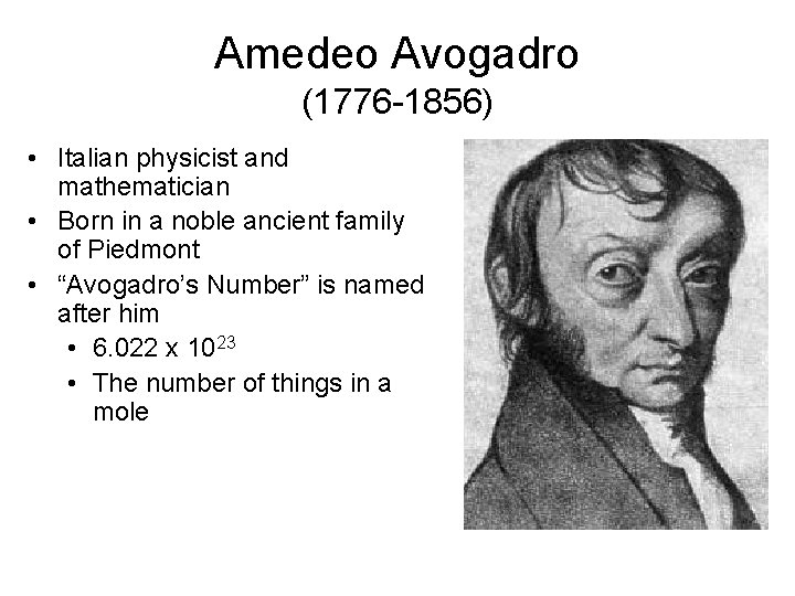 Amedeo Avogadro (1776 -1856) • Italian physicist and mathematician • Born in a noble