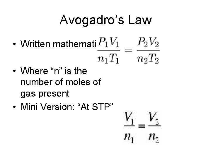 Avogadro’s Law • Written mathematically: • Where “n” is the number of moles of