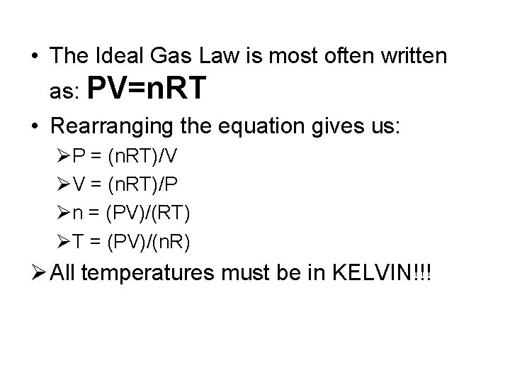  • The Ideal Gas Law is most often written as: PV=n. RT •