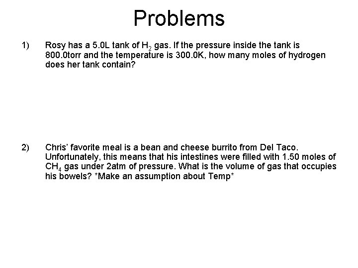 Problems 1) Rosy has a 5. 0 L tank of H 2 gas. If